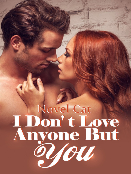 Title details for I Don't Love Anyone but You (Book 1) by Novel Cat - Available